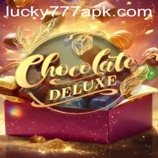 Experience Delight and Fortune with ChocolateDeluxe and Lucky777 APK