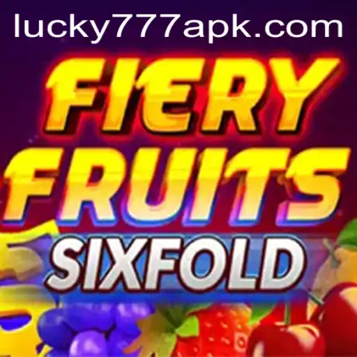 Unveiling FieryFruitsSixFold: A Thrilling Experience with Lucky777 APK