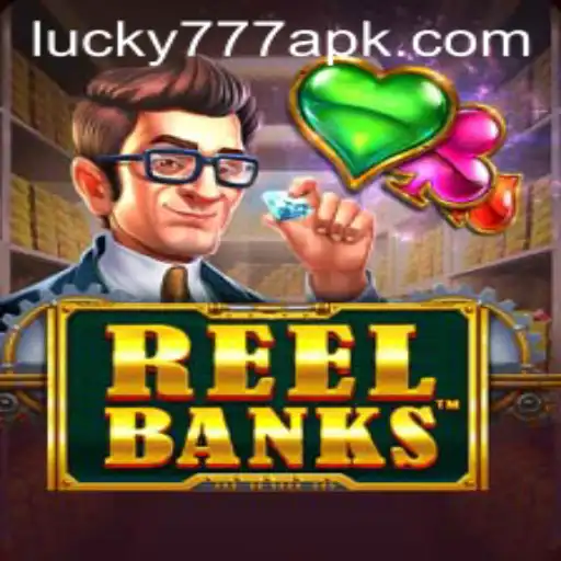 Exploring the World of ReelBanks and the Excitement of Lucky777 APK