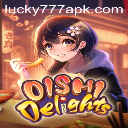 OishiDelights: A Culinary Adventure with Lucky777 APK
