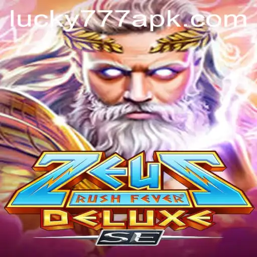 Experience Epic Thrills with ZeusRushFeverDeluxeSE and Discover the Allure of Lucky777 APK